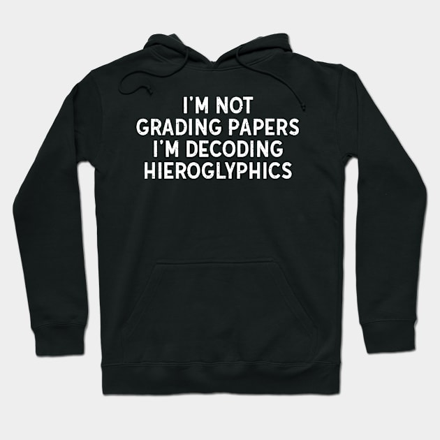 I'm not grading papers Hoodie by trendynoize